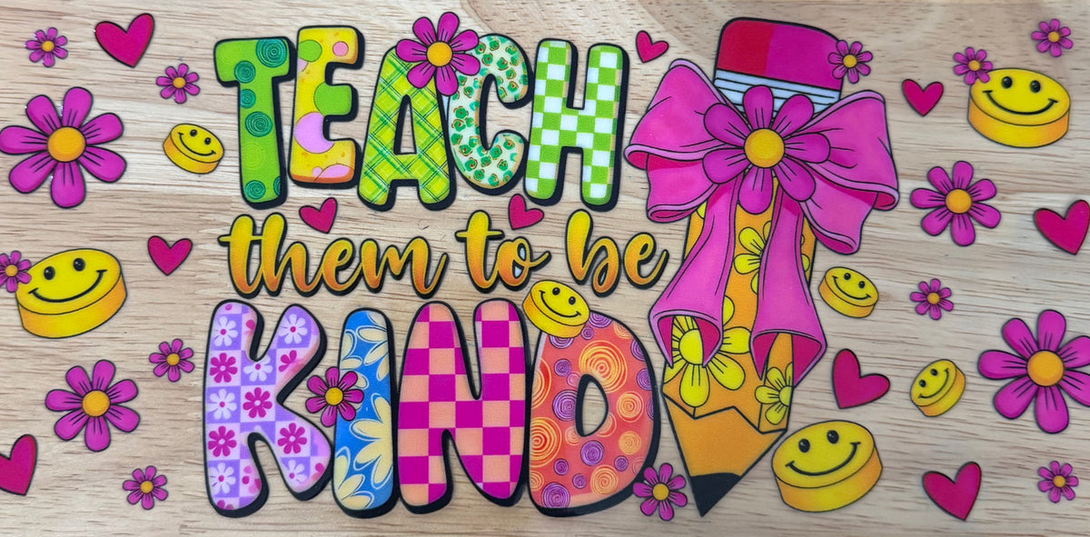 Teach Them to be Kind UVDTF Wrap