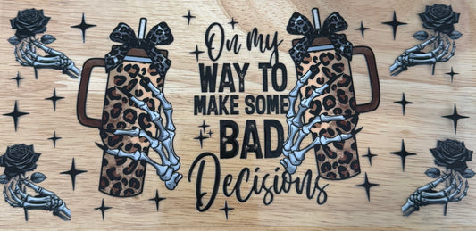Making Bad Decisions UV DTF Wrap