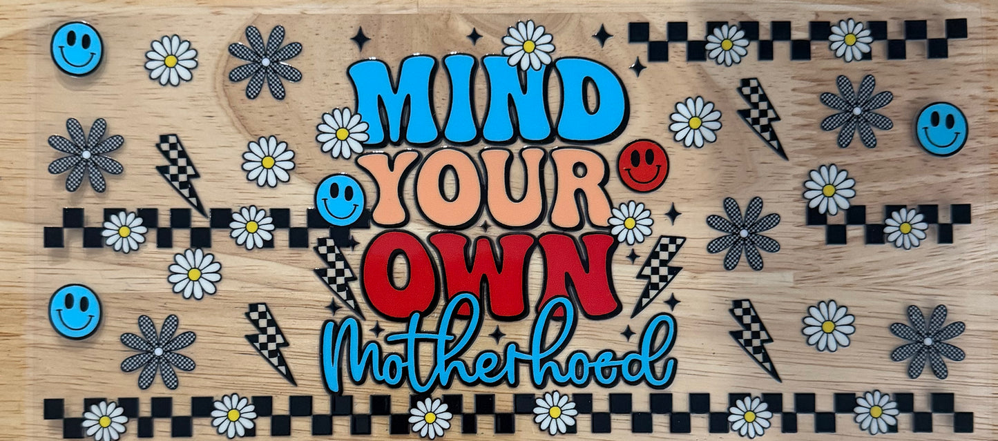 Mind Your Own Motherhood UVDTF Wrap