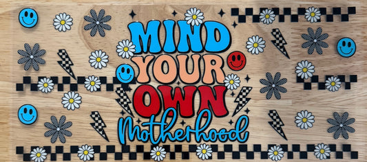 Mind Your Own Motherhood UVDTF Wrap